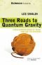 Tre vägar till kvantgravitation