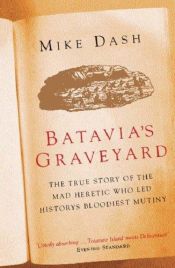 book cover of Il cimitero del Batavia. Una storia di naufragio, follia e morte nei mari del Sud by Mike Dash