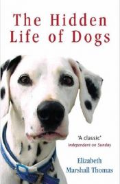 book cover of The hidden life of dogs by Elizabeth Marshall Thomas