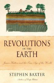 book cover of Revolutions in the Earth: James Hutton and the True Age of the World by استیون بکستر