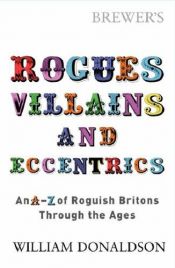 book cover of Brewer's Rogues, Villains and Eccentrics by Henry Root
