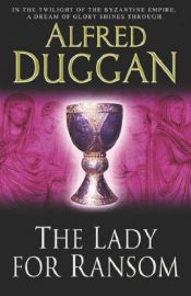 book cover of Lady for Ransom by Alfred Duggan