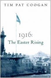 book cover of 1916: The Easter Rising by Tim Pat Coogan