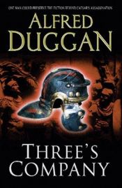 book cover of Three's Company (Fiction) by Alfred Duggan