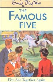 book cover of Famous Five #21 Five Are Together Again by Enida Blaitona