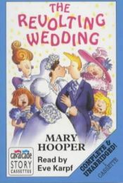 book cover of The Revolting Wedding: Complete & Unabridged by Mary Hooper