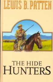 book cover of The Hide Hunters by Lewis B. Patten