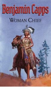 book cover of Woman Chief by Benjamin Capps