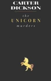 book cover of The Unicorn Murders (Sir Henry Merrivale golden age classics) by 约翰·狄克森·卡尔