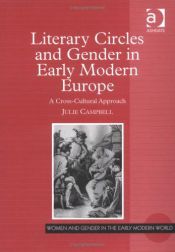 book cover of Literary Circles And Gender in Early Modern Europe: A Cross-cultural Approach (Women and Gender in the Early Modern World) (Women and Gender in the Early Modern World) by Julie Campbell