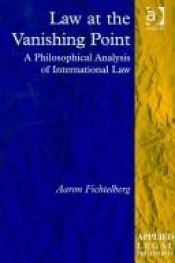 book cover of Law at the vanishing point : a philosophical analysis of international law by Aaron Fichtelberg
