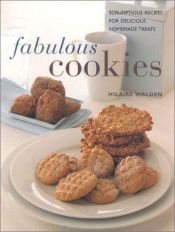 book cover of Fabulous cookies: Scrumptious recipes for delicious homemade treats by Hilaire Walden