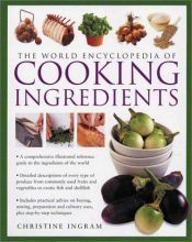 book cover of The World Encyclopedia of COOKING INGREDIENTS by Christine Ingram