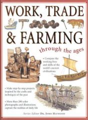 book cover of Work, Trade & Farming (Through the Ages (Lorenz)) by Fiona Macdonald