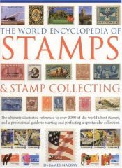 book cover of The World Encyclopedia of Stamps and Stamp Collecting by James A. Mackay