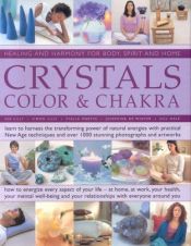 book cover of Crystals, Colour and Chakra: Healing and Harmony for Body, Spirit and Home - Learn to Harness the Transforming Power of by Gill Hale