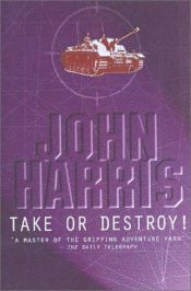 book cover of Take Or Destroy by John Harris