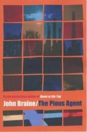 book cover of The Pious Agent by John Braine