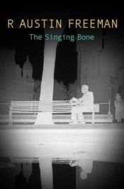 book cover of The Singing Bone by R. Austin Freeman