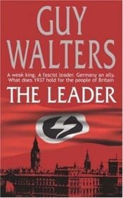 book cover of The Leader by Guy Walters