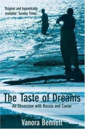 book cover of The Taste of Dreams: An Obsession with Russia and Caviar by Vanora Bennett