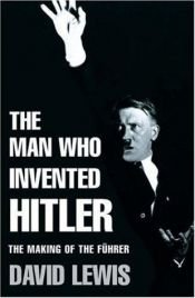 book cover of The Man Who Invented Hitler by David Lewis