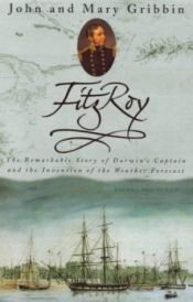 book cover of FitzRoy: The Remarkable Story of Darwin's Captain and the Invention of the Weather Forecast by John Gribbin