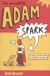 book cover of The Incredible Adam Spark by Alan Bissett