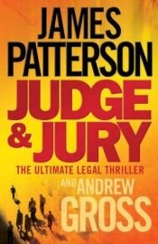 book cover of Judge & Jury by James Patterson with Andrew Gross