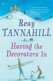 book cover of Having the Decorators in by Reay Tannahill