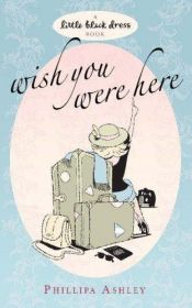 book cover of Wish You Were Here (Little Black Dress) by Phillipa Ashley