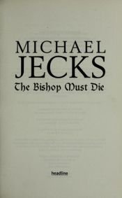 book cover of The Bishop Must Die (A Knights Templar Mystery) by Michael Jecks