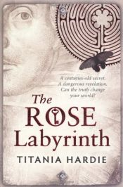 book cover of The rose labyrinth by Titania Hardie