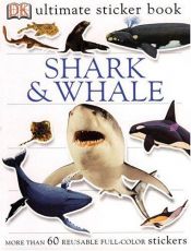 book cover of Shark and Whale (Ultimate Sticker Books) by DK Publishing