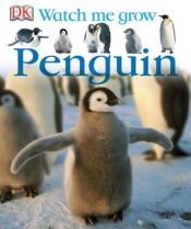 book cover of Penguin (Watch Me Grow) by DK Publishing