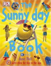 book cover of The Sunny Day Book (Jane Bull's Things to Make and Do) by Jane Bull