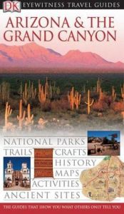 book cover of Arizona and the Grand Canyon (Eyewitness Travel Guides) by DK Publishing