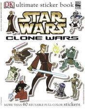 book cover of Star Wars: The Clone Wars Ultimate Sticker Collection (Ultimate Sticker Collections) by DK Publishing