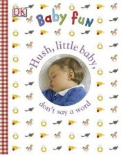 book cover of Hush Little Baby (DK Baby Fun) by DK Publishing