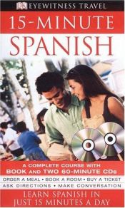 book cover of 15-Minute Spanish: Speak Spanish in just 15 minutes a day (Eyewitness Travel 15-Minute) by DK Publishing