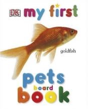 book cover of My First Pets Board Book (My 1st Board Books) by DK Publishing