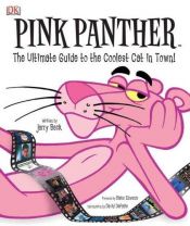 book cover of Pink Panther: The Ultimate Guide to the Coolest Cat in Town! by Jerry Beck