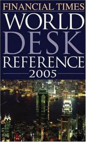 book cover of Financial Times World Desk Reference 2005 (Financial Times World Desk Reference) by DK Publishing