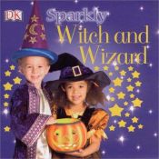 book cover of SPARKLY WITCH & WIZARD (DK Sparkly) by DK Publishing