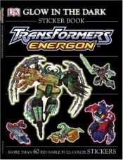 book cover of Transformers Energon Glow-in-the-dark Sticker Book (Ultimate Sticker Books) by DK Publishing