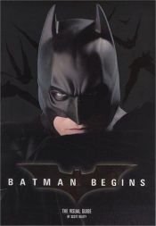 book cover of Batman Begins The Visual Guide by Scott Beatty