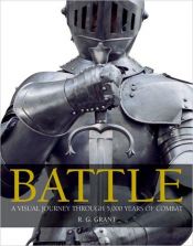 book cover of Battle - A Visual Journey Through 5000 Years of Combat by R. G. Grant