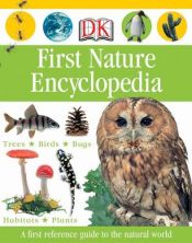 book cover of First Nature Encyclopedia (Dk First Reference) by DK Publishing