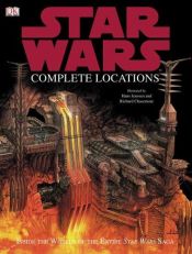 book cover of Star Wars Complete Locations by Kristin Lund
