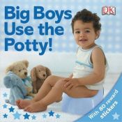 book cover of Big Boys Use the Potty! (DK Sticker Reward Books) by DK Publishing